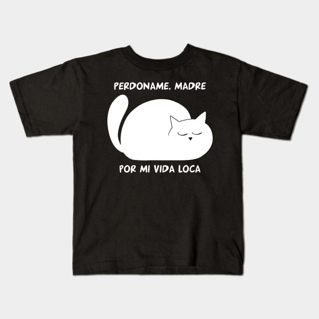 funny cat – Perdoname madre por mi vida loca (white) Kids T-Shirt by LiveForever